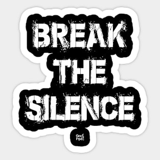 BREAK THE SILENCE Sticker